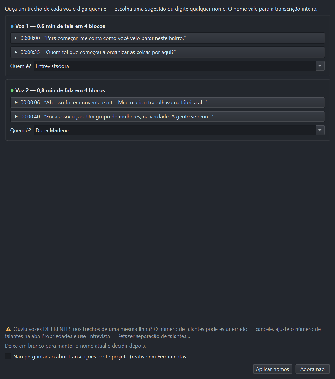 Uma linha por voz, com trechos para ouvir. O nome vale para a transcrição inteira.